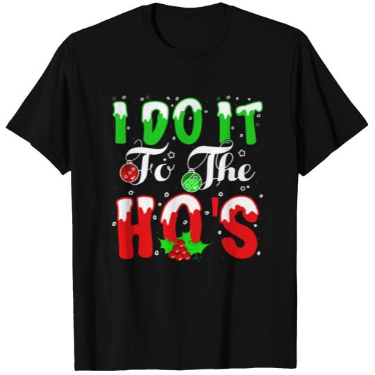 I Do It For The Hos nature T Shirts