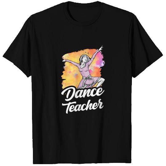 Dance Teacher Class Dancer Dancing Teach T Shirts