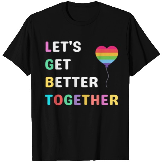 Lets Get Better Together LGBTAcronym nostalgia T Shirts