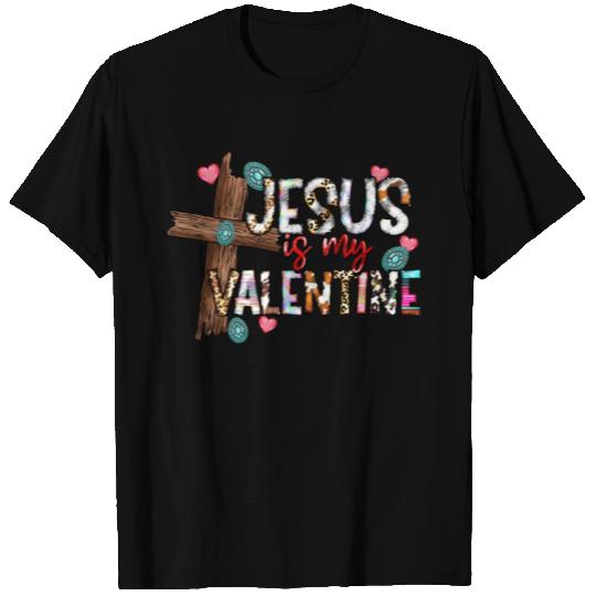 Jesus İs my Valentine T Shirts