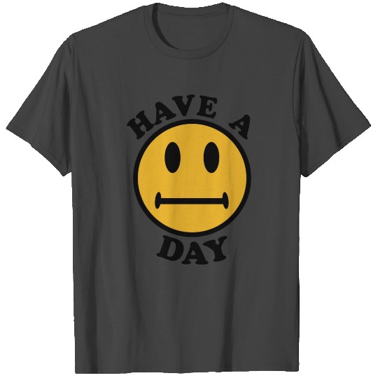Have A Day Parody Meme Oddly Specific Ironic T Shirts
