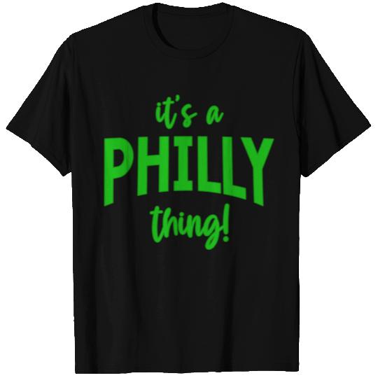 Its a Philly Thing Funny PHILLY Philadelphia T Shirts