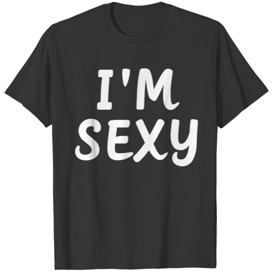Im Sexy Cute Funny Humor boy T Shirts