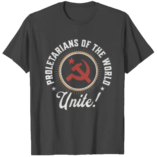 Proletarians of the World Unite! Communist Hammer T Shirts