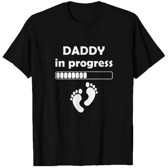 Daddy to be - Daddy In Progress T Shirts