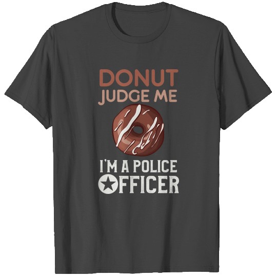 Police Academy Graduation Gifts Funny Donut Judge T Shirts