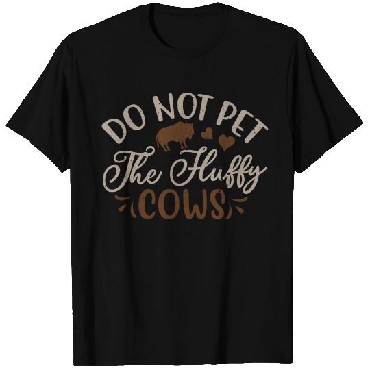 Do Not Pet The Fluffy Cows Bisons American Buffalo T Shirts