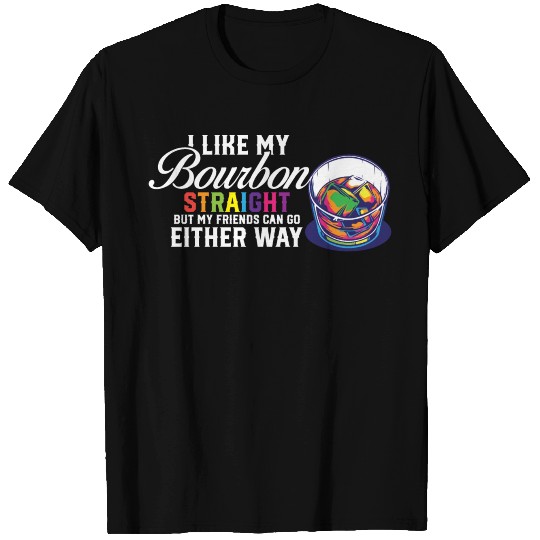 LGBT Proud Ally I Like My Bourbon Straight LGBTQ T Shirts