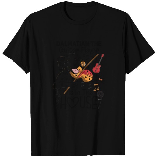 Dalmatian The Guitar Player Is In The House T Shirts