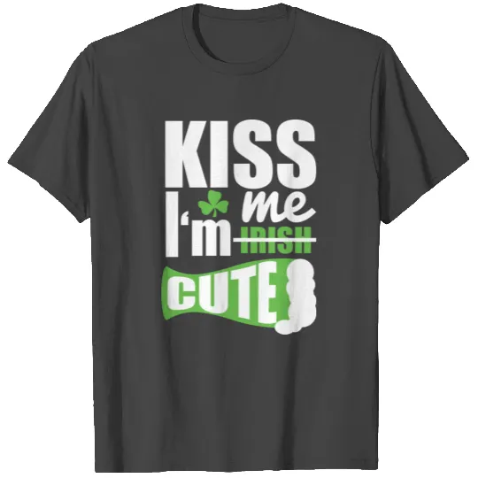 Kiss me Im Irish cute white quote T Shirts