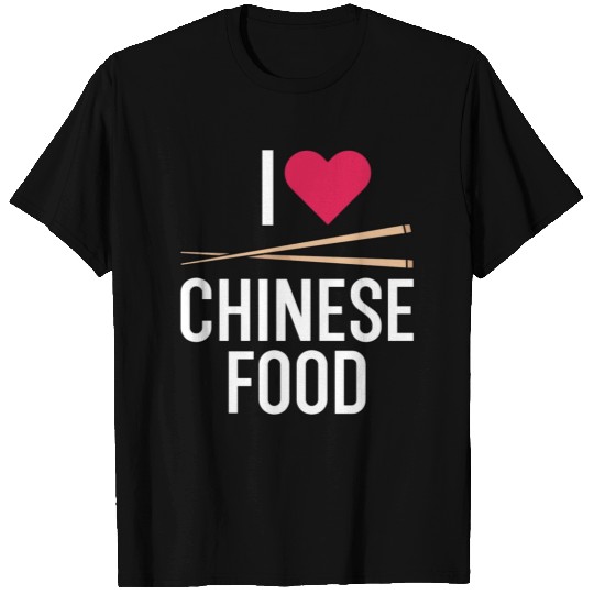I Love Chinese Food T Shirts
