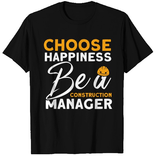 Choose Happiness Construction Manager Builders T Shirts