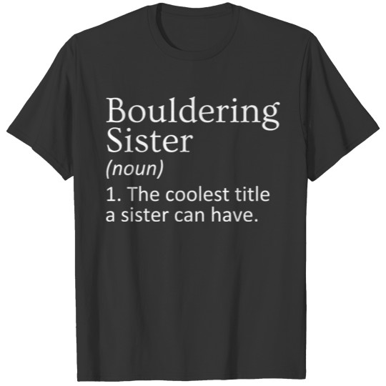 Bouldering Sister Definition Funny Rock Climbing T Shirts