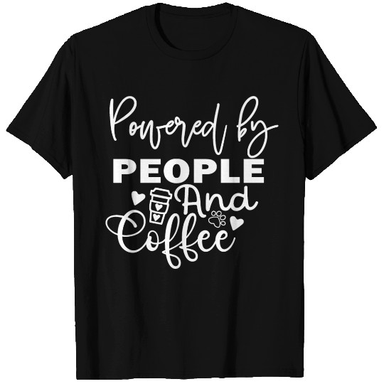 Powered by People and Coffee T Shirts