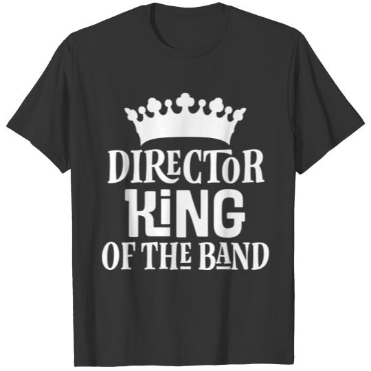 Marching Director King of the Band T Shirts