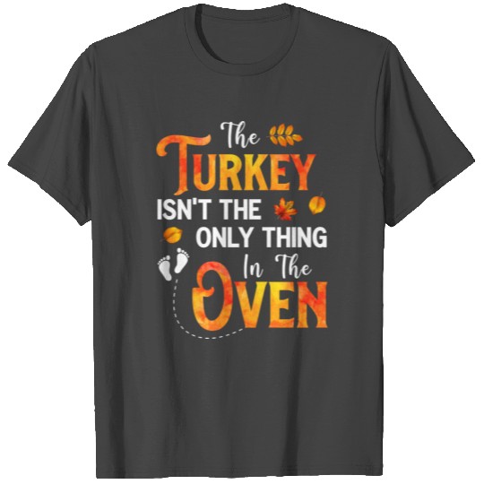 Expecting Mom Gift Turkey isnt The Only Thing T Shirts