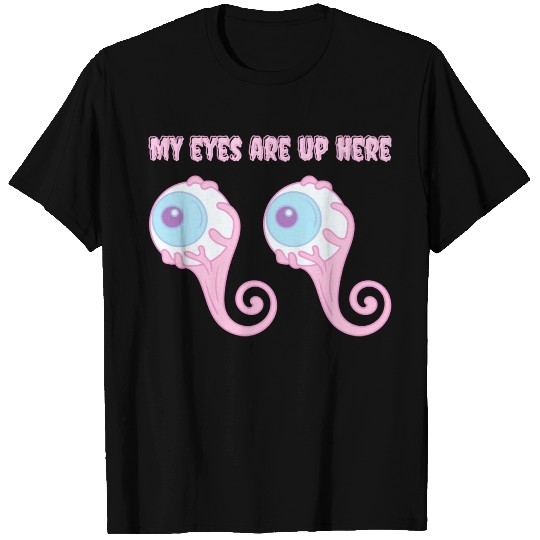 My eyes are up here green T Shirts