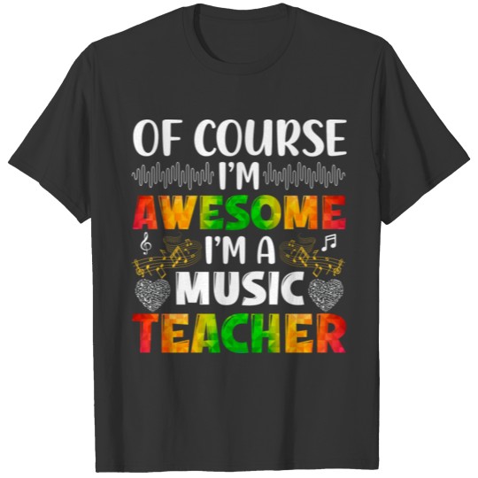 I am Awesome Because I am A Music Teacher Funny T Shirts