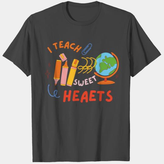 I Teach Sweethearts Teacher Valentine s Day T Shirts