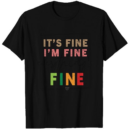 ITS FINE IM FINE EVERYTHINGS FINE 70s music T Shirts