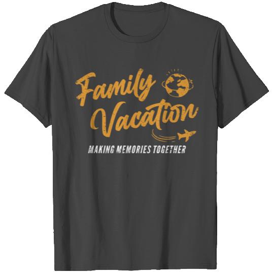 Family Vacation Making Memories Together | Travel T Shirts