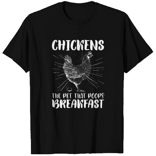 Chickens, The Pet That Poops Breakfast 3 T Shirts