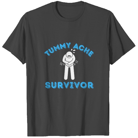 Tummy Ache Survivor, Stomachache Tummy hurts T Shirts