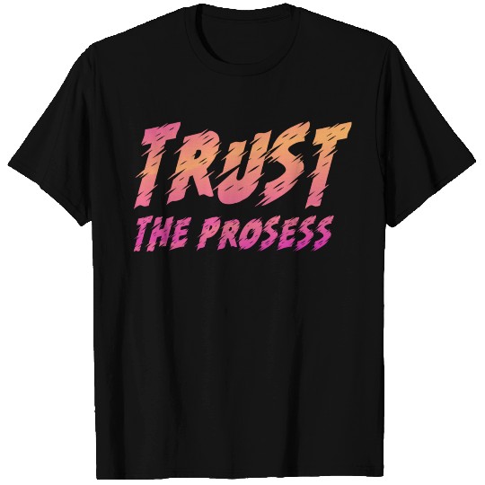 Trust the Process T Shirts