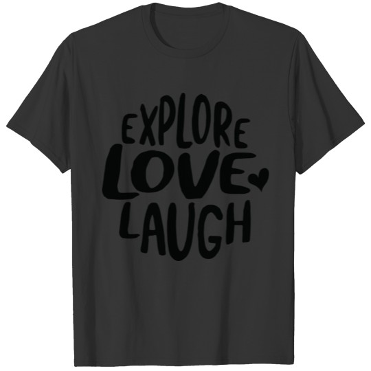 Explore Love Laugh green T Shirts