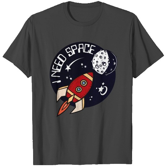 I Need Space T Shirts