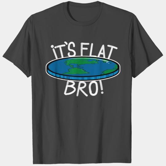 It Is Flat Bro Club Society Flat Earthers T Shirts