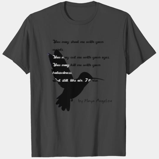 Still I rise poem from Maya Angelou, humming bird T Shirts