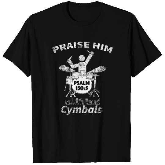 Praise Him Christian Worship Drummer T Shirts