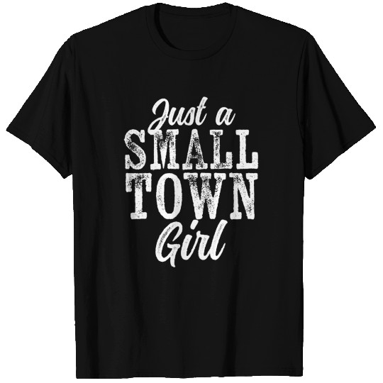 Just A Small Town Rough Weathered White Text T Shirts