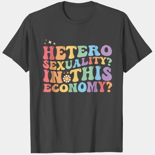 Groovy Hetero Heterosexuality In This Economy LGBT T Shirts