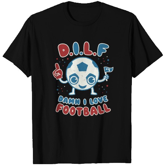 Damn I Love Football Milf Footy Soccer Dad Jokes T Shirts