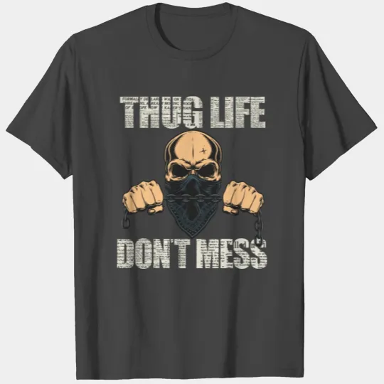 DESIGNDont mess Thug life T Shirts