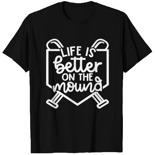 Life Is Better On The Mound Baseball Pitcher T Shirts
