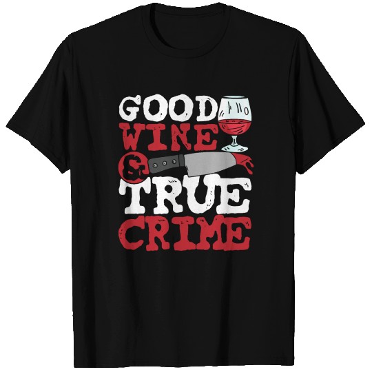 Good Wine & True Crime T Shirts