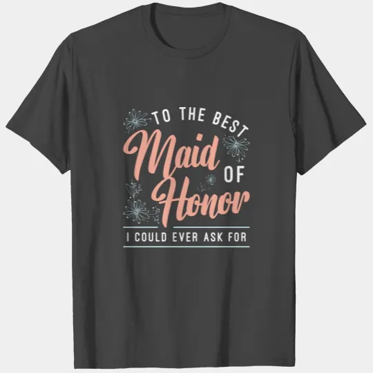 To The Best Maid Of Honor Loves Bachelorette Party T Shirts