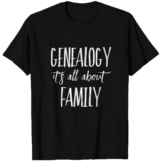 Genealogy Its All About Family Genealogist T Shirts