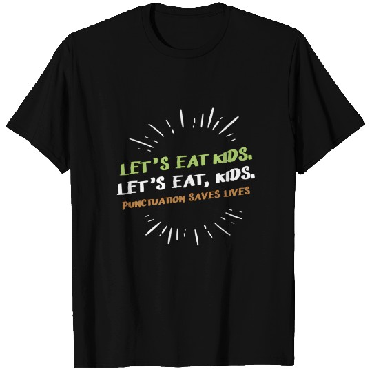 Lets Eat Punctuation Saves Lives T Shirts