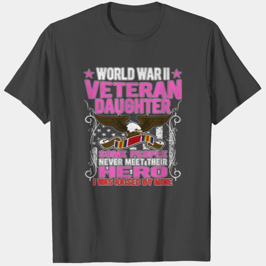 Proud World War 2 Veteran Daughter I Was Raised By T Shirts