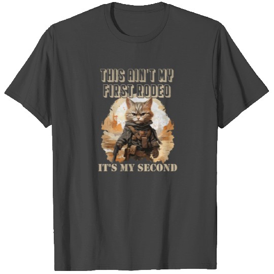 This ain't my first rodeo it's my second cat cowbo T Shirts