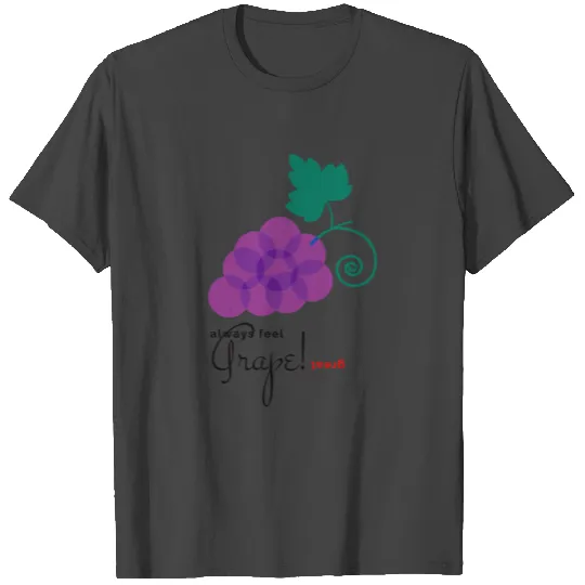 Feel Grape X Great T Shirts