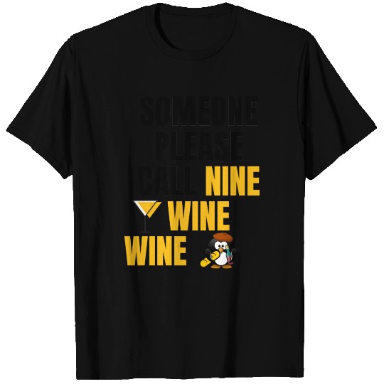 Someone Please Call Nine Wine Wine nature T Shirts