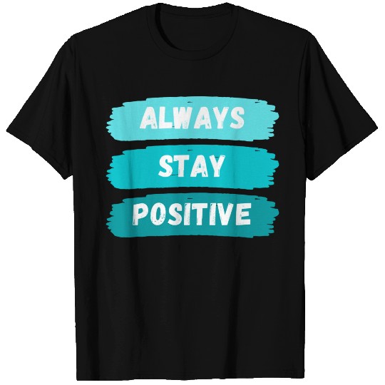 Always Stay Positive nature 80s aesthetic T Shirts