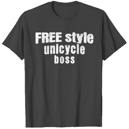 DESIGNFree Style Unicycle Boss T Shirts