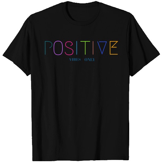 Positive vibes T Shirts
