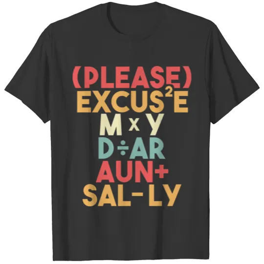 Math Teacher Please Excuse My Dear Aunt Sally T Shirts